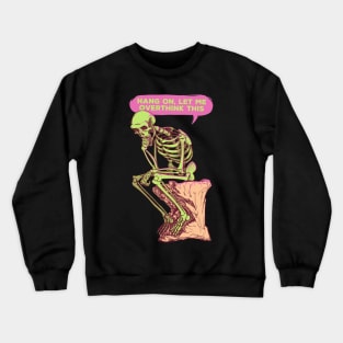 Hang on, let me overthink this Crewneck Sweatshirt